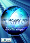 Empreendedorismo na Internet - Como agarrar essa nova oportunidade de negócio