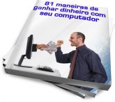 81 idéias para ganhar dinheiro com o computador